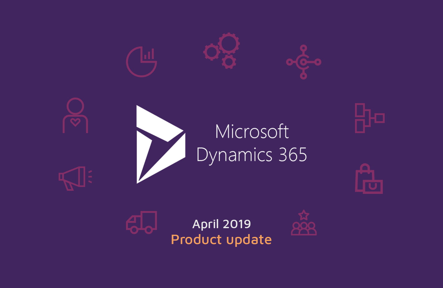 Dynamics 365 April 2019 Update and What You Need to Know