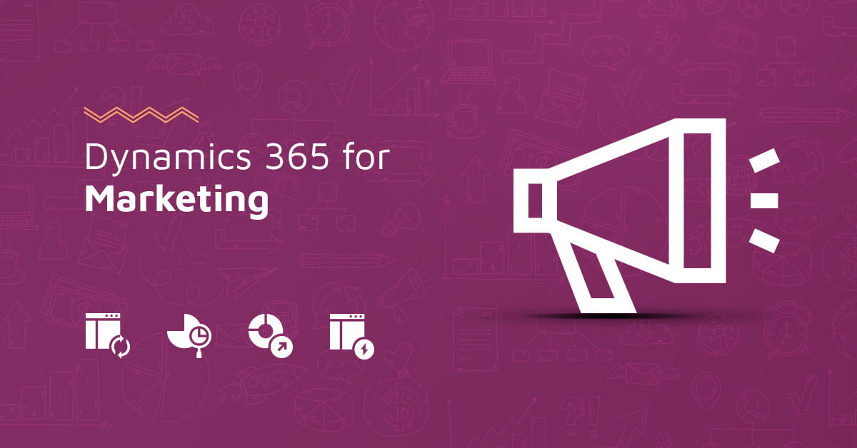 Transform your Interactions with Dynamics 365 for Marketing