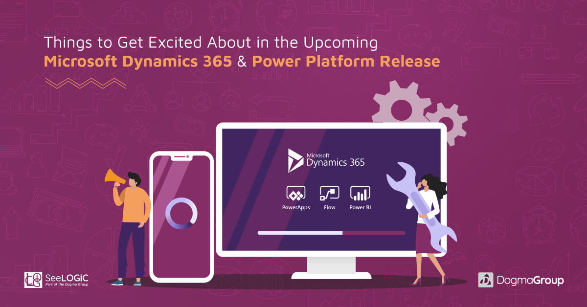 Things to Get Excited About in the Upcoming Microsoft Dynamics 365 & Power Platform Release