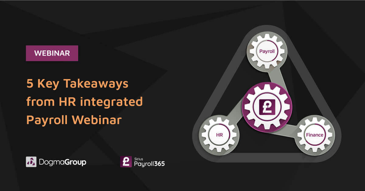 5 Key Takeaways from: Explore the power of HR integrated Payroll Webinar
