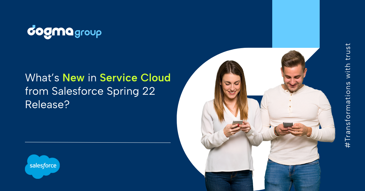 6 significant features of Service Cloud from Salesforce 22’ release