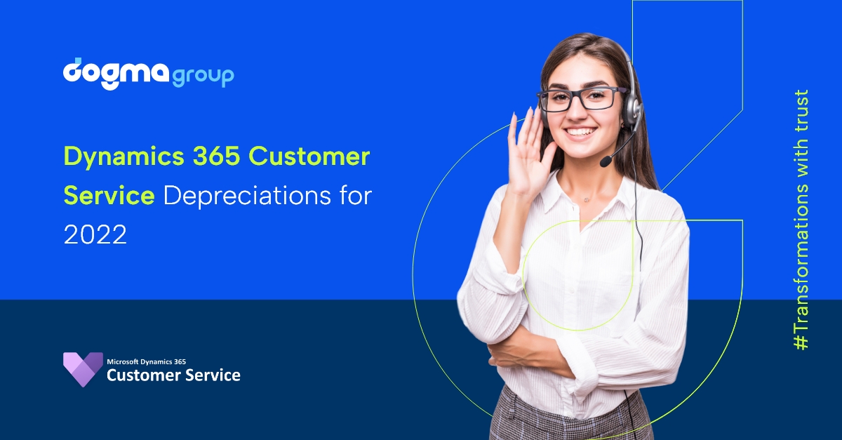 Deprecations Coming in Microsoft Dynamics 365 Customer Service for 2022