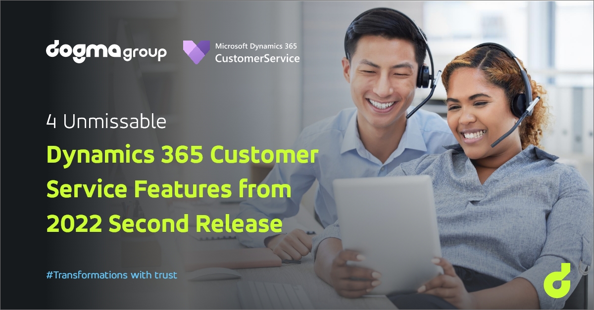 What’s Exciting in the Dynamics 365 Customer Service 2022 Second Release?