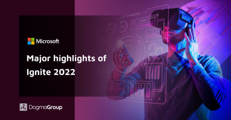 Dogma Group | Key Updates And Announcements From Microsoft Ignite 2022