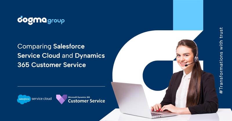 Dynamics 365 Customer Service vs Salesforce Service Cloud: Which is the Best Solution for Your Business? 