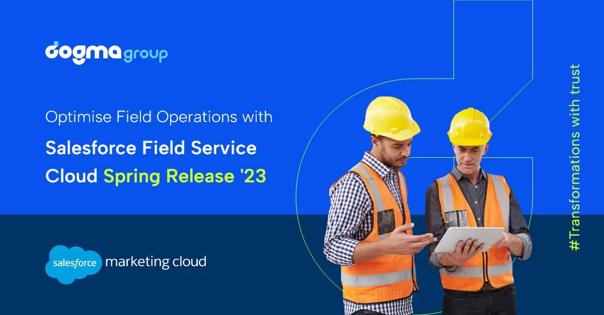 Expanding the Capabilities of Field Operations—Salesforce Field Service Spring ’23  