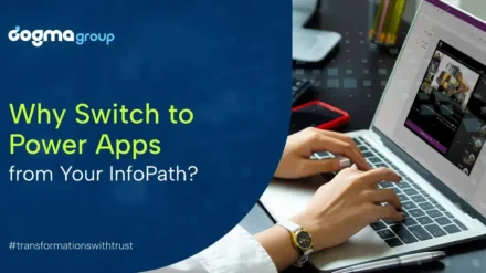 Top Six Reasons to Migrate to Power Apps from InfoPath 