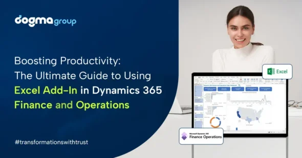 Harnessing the Power of Dynamics 365 Finance and Operations Excel Add-In 