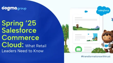 Optimising Online Retail: Key Takeaways from Commerce Cloud’s Spring ’25